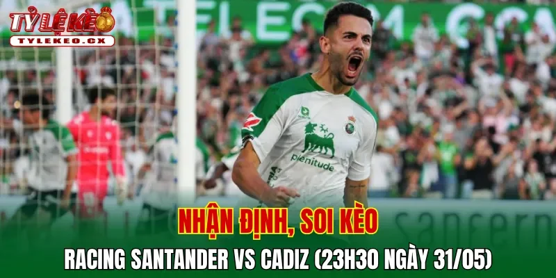 Soi kèo cuộc so tài Racing Santander vs Cadiz