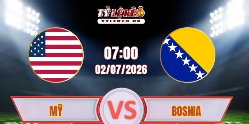 Soi Kèo Mỹ vs Bosnia