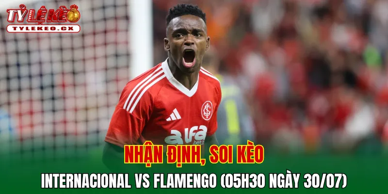 Soi kèo cuộc so tài Internacional vs Flamengo
